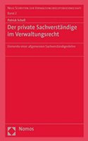 Der Private Sachverstandige Im Verwaltungsrecht: Elemente Einer Allgemeinen Sachverstandigenlehre(2 Neue Schriften Zur Verwaltungsrechtswissenschaft)