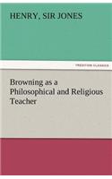 Browning as a Philosophical and Religious Teacher