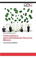 Federalismo y descentralización fiscal en México: (Spanish)