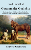 Gesammelte Gedichte (Großdruck): Die lustige Arche / Höchst weltliche Sündenfibel / Liederliches und Lyrisches / Der fröhliche Diogenes