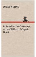 In Search of the Castaways; or the Children of Captain Grant: (English)