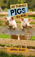 All Things Pigs For Kids: Filled With Plenty of Facts, Photos, and Fun to Learn all About Pigs