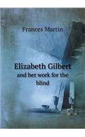 Elizabeth Gilbert and Her Work for the Blind