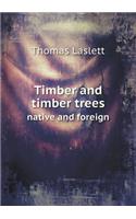 Timber and Timber Trees Native and Foreign