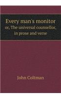 Every Man's Monitor Or, the Universal Counsellor, in Prose and Verse