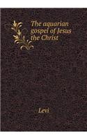 The Aquarian Gospel of Jesus the Christ
