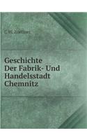 Geschichte Der Fabrik- Und Handelsstadt Chemnitz