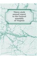 Thirty-sixth annual report to the General assembly of Virginia