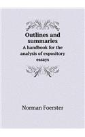 Outlines and Summaries a Handbook for the Analysis of Expository Essays