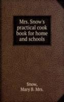 Mrs. Snow's practical cook book for home and schools