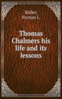 THOMAS CHALMERS HIS LIFE AND ITS LESSON