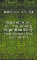 History of the town of Groton, including Pepperell and Shirley