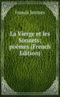 La Vierge et les Sonnets; poemes (French Edition)