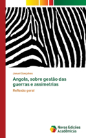 Angola, sobre gestão das guerras e assimetrias