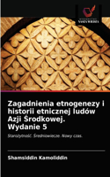 Zagadnienia etnogenezy i historii etnicznej ludów Azji Środkowej. Wydanie 5