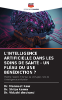 L'Intelligence Artificielle Dans Les Soins de Santé - Un Fléau Ou Une Bénédiction ?