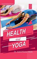 Health and Yoga (Textbook of Physical Education BA Syllabus Kurukshetra University, MD University) [Hardcover] Dr. Ashok Kumar Malik