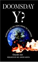 Doomsday Y? Warning of the Vedic Rishis to mankind