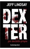 Dexter Por Decision Propia: (341 Books4pocket Narrativa)