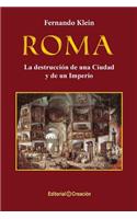 Roma, la destrucción de una Ciudad y de un Imperio