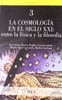La cosmologia en el siglo XXI: entre la fisica y la filosofia