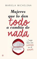 Mujeres que lo dan todo a cambio de nada: Juega bien tus cartas en el amor