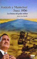 Kadesh y Musketeer (Suez, 1956): Los limites del poder militar (H de Historia) (Spanish Edition)