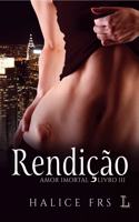 Rendição - Amor Imortal 3