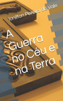 A Guerra no Céu e na Terra