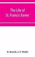 The life of St. Francis Xavier