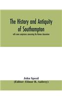 history and antiquity of Southampton, with some conjectures concerning the Roman clausentum