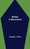 Bobby in Movieland