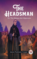 Headsman Or, The Abbaye des Vignerons