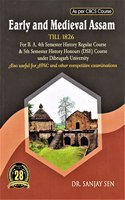 EARLY AND MEDIVAL ASSAM TILL 1826 : A TEXTBOOK FOR B.A. 4TH SEMESTER HISTORY REGULAR COURSE & 5TH SEMESTER HISTORY HONOURS (DSE) COURSE UNDER DIBRUGARH UNIVERSITYAS PER CBCS SYLLABUS ALSO USEFUL FOR APSC AND OTHER COMPETITIVE EXAMINATION : ENGLISH
