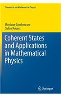 Coherent States and Applications in Mathematical Physics