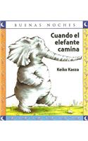 Cuando El Elefante Camina: (Buenas Noches)