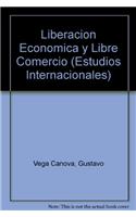 Liberacion Economica y Libre Comercio: (EI/049 Estudios Internacionales)