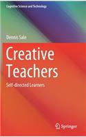 Creative Teachers: Self-directed Learners(Cognitive Science and Technology)