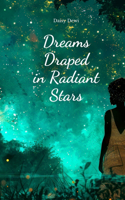 Dreams Draped in Radiant Stars