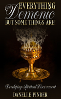Everything Ain't Demonic: But Some Things Are!