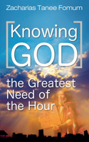 Knowing God (The Greatest Need of The Hour)