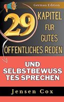 29 Kapitel für gutes öffentliches Reden und selbstbewusstes Sprechen