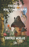 Fantasy Worlds: Stress Relief Adult Coloring Book(S-Squared Art)