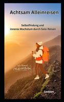 Achtsam Alleinreisen