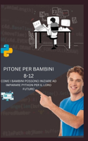 Pitone Per Bambini 8-12 Come I Bambini Possono Iniziare Ad Imparare Python Per Il Loro Futuro