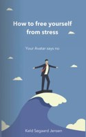 How to free yourself from Stress