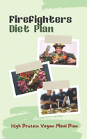 Firefighters Diet Plan: High Protein Vegan Meal Plan: Firefighters Diet