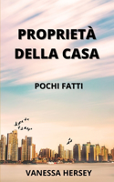 Proprietà Della Casa: Pochi Fatti