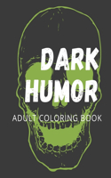 Dark Humor: Adult Coloring Book