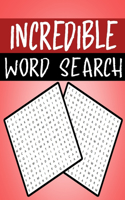 Incredible Word Search: Word Search Puzzle Book for Adults a, 300+ Incredible Words Puzzle for stimulation, Positivity and relaxing, for gift